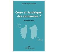Corse et Sardaigne, îles autonomes ? Un regard croisé - Jean-François Ferrandi - L'harmattan - broché - Essai