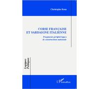 Corse française et Sardaigne italienne Fragments périphériques de construction nationale - Christophe Roux - L'harmattan - broché - Essai