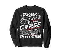 Corse Frôler La Perfection Humour Fierté Cadeau Sweatshirt