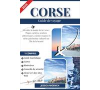 Corse Guide de voyage 2026: Dévoilez la magie de la Corse : Plages cachées, sentiers pittoresques, cuisine exquise et riche patrimoine culturel sur l’île de la beauté