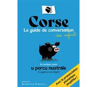 Corse Le guide de conversation des enfants, Édition bilingue français-corse - Stéphanie Bioret - Bonhomme De Chemin - broché - Méthode de langue