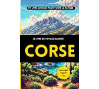 CORSE - Le livre de voyage illustré: Un guide ludique pour toute la famille