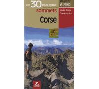 Corse, les 30 plus beaux sommets : Haute-Corse, Corse-du-sud