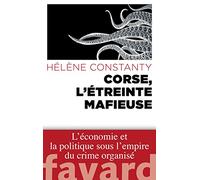 Corse, l'étreinte mafieuse Hélène Constanty (Auteur)