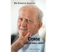 Corse, l'inéluctable liberté - Edmond Dr. Simeoni - Piazzola Alain Eds - broché - Essai