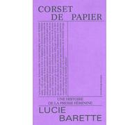 Corset De Papier - Une Histoire De La Presse Féminine