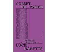 Corset de papier: Une histoire de la presse féminine