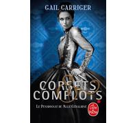 Corsets et complots (Le Pensionnat de Mlle Géraldine, Tome 2 ) - Gail Carriger - Lgf - Poche - Roman adolescent dès 13 ans