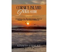 Corsica Island Travel Guide: Unveiling the Mediterranean Gem, A Voyage into Corsica’s Essence