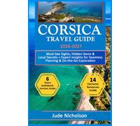 Corsica Travel Guide: Must-See Sights, Hidden Gems & Local Secrets + Expert Insights for Seamless Planning & On-the-Go Exploration