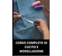 CORSO COMPLETO DI CUCITO E MODELLAZIONE