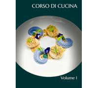 CORSO DI CUCINA: Volume 1
