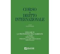 Corso di diritto internazionale. La protezione dell'ambiente (Vol. 4)