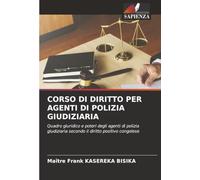 CORSO DI DIRITTO PER AGENTI DI POLIZIA GIUDIZIARIA: Quadro giuridico e poteri degli agenti di polizia giudiziaria secondo il diritto positivo congolese