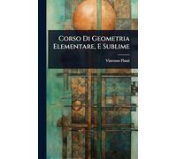 Corso Di Geometria Elementare, E Sublime