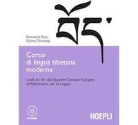Corso di lingua tibetana moderna. Livelli A1-B1 del quadro comune Europeo di riferimento per le lingue. Con CD-ROM