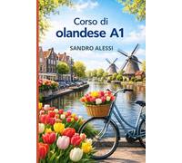 Corso di olandese A1: Metodo semplice e diretto per iniziare a parlare davvero fin dal primo giorno