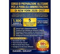 CORSO DI PREPARAZIONE ALL'ESAME PER LA PUBBLICA AMMINISTRAZIONE DI NEW YORK 2026-2027: Esercizi pratici con spiegazioni dettagliate delle risposte, ... e tecniche di test collaudate per le valutazi