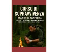 Corso di sopravvivenza - Dalla teoria alla pratica