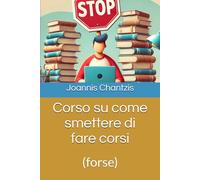 Corso su come smettere di fare corsi: (forse)