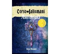 Corso Talismani Astrologici: Talismano per denaro, amore, salute, lavoro, per attirare i clienti, Attività commerciale,ecc-Magia Astrologica