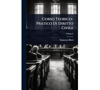 Corso Teorico-Pratico Di Diritto Civile