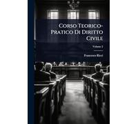 Corso Teorico-Pratico Di Diritto Civile