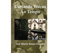Cortando Traços Ao Tempo Souza Guedes, José Maria (Auteur)