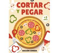 Cortar y Pegar Edición Comida: Divertido Libro de Actividades para Niños +5 Años con Ejercicios para para Mejorar las Habilidades con Tijeras, ... Mano-Ojo con Proyectos Creativos de Alimentos