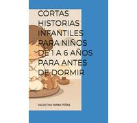 CORTAS HISTORIAS INFANTILES PARA NIÑOS DE 1 A 6 AÑOS PARA ANTES DE DORMIR