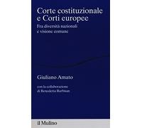 Corte Costituzionale E Corti Europee. Fra Diversità Nazionali E Visione Comune