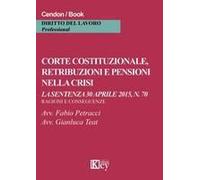 Corte Costituzionale, Retribuzioni E Pensioni Nella Crisi. La Sentenza 30 Aprile 2015, N. 70. Ragioni E Conseguenze
