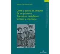 Corte Y Poesía En Tiempos De Los Primeros Trastámara Castellanos: Lecturas Y Relecturas