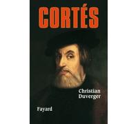 Cortès - Christian Duverger - Fayard - relié - Biographie