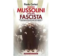 Cortesi Paolo - Quando Mussolini Non Era Fascista.