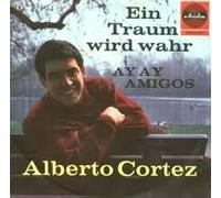 CORTEZ, Alberto - Ein Traum wird wahr / Ay Ay Amigos / 10 272 AT