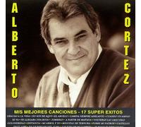 Cortez, Alberto - Mis Mejores Canciones-17 Super Exitos