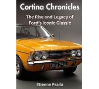 Cortina Chronicles - The Rise And Legacy Of Ford's Iconic Classic