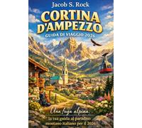 CORTINA D’AMPEZZO GUIDA DI VIAGGIO 2026
