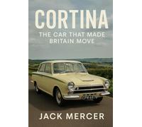 Cortina: The Car That Made Britain Move