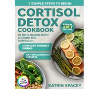 Cortisol Detox Diet & 30-Day Meal Plan: 100 Stress-Balancing Recipes With Shopping Lists, Hormone-Friendly Drinks And Anti-Inflammatory Desserts