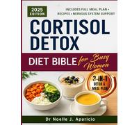Cortisol Detox Diet Bible for Busy Women: A 30-Day Food and Lifestyle Plan to Support Hormone Balance, Reduce Stress, and Improve Energy Naturally