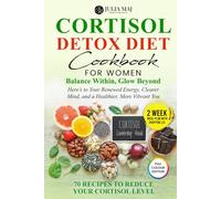 Cortisol Detox Diet Cookbook for Women: Lower Cortisol, Restore Energy, Improve Sleep, and Lose Stubborn Weight Naturally with Science-Backed Meals and a Complete 14-Day Hormone-Balancing Plan