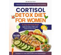 Cortisol Detox Diet for Women: 21-Day Hormone Reset Plan to Naturally Lower Stress, Burn Belly Fat, and Regain Energy Fast