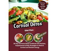 Cortisol Detox Diet Plan: 28-Day Hormone Reset Cookbook with Recipes, Supplements & Daily Strategies to Reduce Cortisol and Reclaim Energy