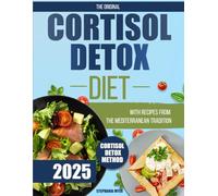 Cortisol Detox Diet: Reset Your Hormones, Reclaim Your Energy, and Reduce Stress With Real Food, Not Fads