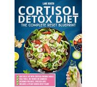 Cortisol Detox Diet The Complete Reset Blueprint: Eliminate Stubborn Belly Fat, Boost Your Energy, and Balance Hormones Naturally without Gimmicks or Confusion - Includes a 49-Day Meal Plan