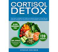 Cortisol Detox Kochbuch für Frauen: Finde Ruhe, Leichtigkeit und Vitalität mit einfachen Rezepten, 30 Tage Plan und praktischen Strategien zur Unterstützung von Hormonbalance und Stressreduktion