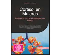 Cortisol en Mujeres: Equilibrio Hormonal y Estrategias para Bajarlo