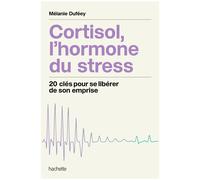 Cortisol, l'hormone du stress